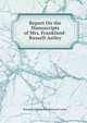 Report On the Manuscripts of Mrs. Frankland-Russell-Astley, Rosalind Alici Frankland-Russell-Astley 