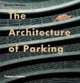 The Architecture of Parking, Simon Henley 