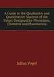 A Guide to the Qualitative and Quantitative Analysis of the Urine: Designed for Physicians, Chemists and Pharmacists, Julius Vogel 