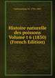 Histoire naturelle des poissons Volume t 6 (1830) (French Edition), Valenciennes M. 1794-1865 