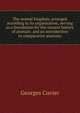 The animal kingdom, arranged according to its organization, serving as a foundation for the natural history of animals: and an introduction to comparative anatomy, Georges Cuvier 