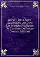 Recueil Des ?loges Historiques Lus Dans Les S?ances Publiques De L'institut De France (French Edition), Georges Leopold C.F.D. Cuvier 
