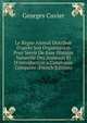 Le R?gne Animal Distribu? D'apr?s Son Organisation Pour Servir De Base Histoire Naturelle Des Animaux Et D'introduction a L'anatomie Compar?e (French Edition), Georges Cuvier 