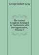 The Animal Kingdom Arranged in Conformity with Its Organization, Volume 7, George Robert Gray 