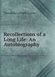 Recollections of a Long Life: An Autobiography, Theodore Ledyard Cuyler 