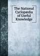 The National Cyclop?dia of Useful Knowledge, 
