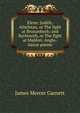 Elene; Judith; Athelstan, or The fight at Brunanburh; and Byrhtnoth, or The fight at Maldon: Anglo-Saxon poems, James Mercer Garnett 