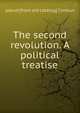 The second revolution. A political treatise, pseud [from old catalog] Cynicus 