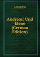 Andreas: Und Elene (German Edition), Andrew 