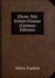 Elene: Mit Einem Glossar (German Edition), Julius Zupitza 