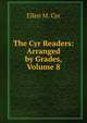 The Cyr Readers: Arranged by Grades, Volume 8, Ellen M. Cyr 