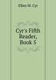 Cyr's Fifth Reader, Book 5, Ellen M. Cyr 