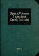 Opera, Volume 3 (Ancient Greek Edition), Cyril 
