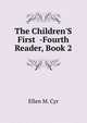The Children'S First -Fourth Reader, Book 2, Ellen M. Cyr 