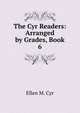 The Cyr Readers: Arranged by Grades, Book 6, Ellen M. Cyr 