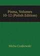 Pisma, Volumes 10-12 (Polish Edition), Micha Czajkowski 