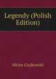 Legendy (Polish Edition), Micha Czajkowski 