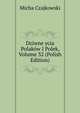 Dziwne ycia Polakow I Polek, Volume 32 (Polish Edition), Micha Czajkowski 