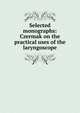 Selected monographs: Czermak on the practical uses of the laryngoscope, 