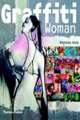 Graffiti Woman: Graffiti and Street Art from Five Continents, Ganz, Nicholas 