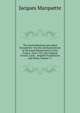 The Jesuit Relations and Allied Documents: Travels and Explorations of the Jesuit Missionaries in New France, 1610-1791; the Original French, Latin, . English Translations and Notes, Volume 71, Jacques Marquette 