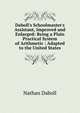 Daboll's Schoolmaster's Assistant, Improved and Enlarged: Being a Plain Practical System of Arithmetic : Adapted to the United States, Nathan Daboll 