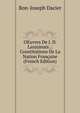 OEuvres De J. D. Lanjuinais .: Constitutions De La Nation Francaise (French Edition), Bon-Joseph Dacier 
