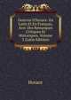 Oeuvres D'horace: En Latin Et En Fran?ois, Avec Des Remarques Critiques Et Historiques, Volume 3 (Latin Edition), Horace Horace 