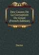 Des Causes De La Corruption Du Goust (French Edition), Dacier 