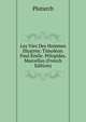 Les Vies Des Hommes Illustres: Timoleon. Paul Emile. Pelopidas. Marcellus (French Edition), Plutarch 