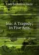 Ina: A Tragedy; in Five Acts, Lady Barbarina Dacre 