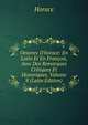 Oeuvres D'horace: En Latin Et En Fran?ois, Avec Des Remarques Critiques Et Historiques, Volume 8 (Latin Edition), Horace Horace 