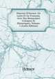 Oeuvres D'horace: En Latin Et En Fran?ois, Avec Des Remarques Critiques Et Historiques, Volume 1 (Latin Edition), Horace Horace 
