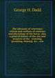 The advocate of veterinary reform and outlines of anatomy and physiology of the horse: also, a general history of the rise and progress of the . watering, grooming, shoeing, &c. . con, George H. Dadd 