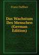 Das Wachstum Des Menschen (German Edition), Franz Daffner 