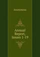 Annual Report, Issues 1-19, Anonymous 