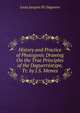 History and Practice of Photogenic Drawing On the True Principles of the Daguerreotype, Tr. by J.S. Memes, Louis Jacques M. Daguerre 