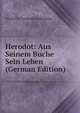 Herodot: Aus Seinem Buche Sein Leben (German Edition), Friedrich Christoph Dahlmann 