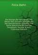 Die K?nige Der Germanen: Das Wesen Des ?ltesten K?nigthums Der Germanischen St?mme Und Seine Geschichte Bis Auf Die Feudalzeit, Volume 8, part 3 (German Edition), Felix Dahn 