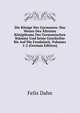 Die Konige Der Germanen: Das Wesen Des Altesten Konigthums Der Germanischen Stamme Und Seine Geschichte Bis Auf Die Feudalzeit, Volumes 1-2 (German Edition), Felix Dahn 