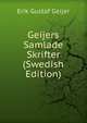 Geijers Samlade Skrifter (Swedish Edition), Erik Gustaf Geijer 