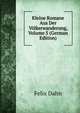 Kleine Romane Aus Der Volkerwanderung, Volume 5 (German Edition), Felix Dahn 
