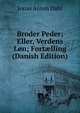 Broder Peder; Eller, Verdens Lon; Fort?lling (Danish Edition), Jonas Anton Dahl 