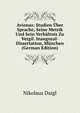 Avienus: Studien Uber Sprache, Seine Metrik Und Sein Verhaltnis Zu Vergil. Inaugural-Dissertation, Munchen (German Edition), Nikolaus Daigl 