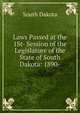 Laws Passed at the 1St- Session of the Legislature of the State of South Dakota: 1890-, South Dakota 