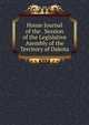 House Journal of the . Session of the Legislative Asembly of the Territory of Dakota, 