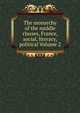The monarchy of the middle classes, France, social, literacy, political Volume 2, 