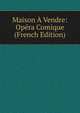 Maison A Vendre: Opera Comique (French Edition), 
