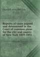 Reports of cases argued and determined in the Court of common pleas for the city and county of New York 1859-1891, Charles P. 1816-1899 Daly 