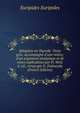 Iphig?nie en Tauride. Texte grec, accompagn? d'une notice, d'un argument analytique et de notes explicatives par H. Weil. 4. ?d., revue par G. Dalmeyda (French Edition), Euripides Euripides 